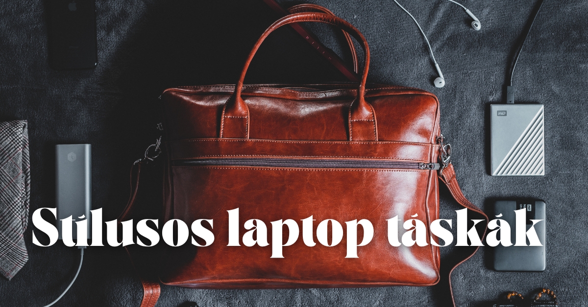 Stílusos laptop táskák, amelyek védenek és kiszolgálnak